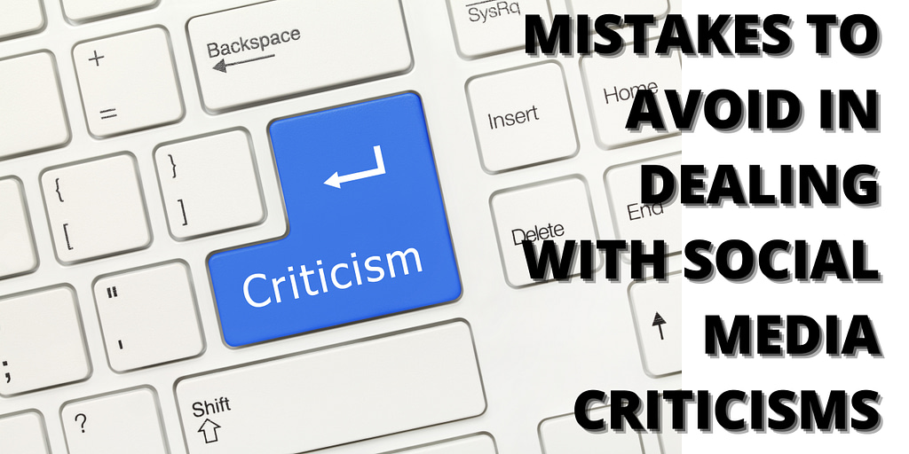 Mistakes to avoid in dealing with Social Media criticisms